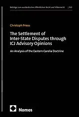 Fester Einband The Settlement of Inter-State Disputes through ICJ Advisory Opinions von Christoph Priess