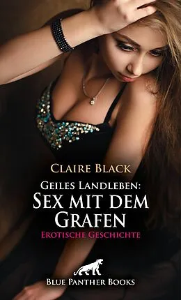 E-Book (epub) Geiles Landleben: Sex mit dem Grafen | Erotische Geschichte von Claire Black