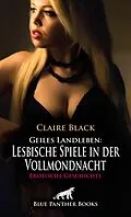 E-Book (epub) Geiles Landleben: Lesbische Spiele in der Vollmondnacht | Erotische Geschichte von Claire Black