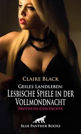 E-Book (epub) Geiles Landleben: Lesbische Spiele in der Vollmondnacht | Erotische Geschichte von Claire Black