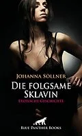 E-Book (epub) Die folgsame Sklavin | Erotische Geschichte von Johanna Söllner