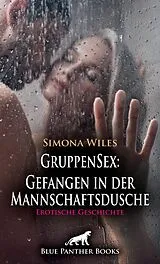 Kartonierter Einband GruppenSex: Gefangen in der Mannschaftsdusche | Erotische Geschichte + 1 weitere Geschichte von Simona Wiles