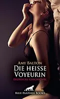 E-Book (epub) Die heiße Voyeurin | Erotische Geschichte von Amy Balton