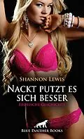 E-Book (pdf) Nackt putzt es sich besser | Erotische Geschichte von Shannon Lewis
