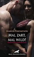 E-Book (epub) Mal zart, mal wild! Erotische Geschichte von Marisa Thompson