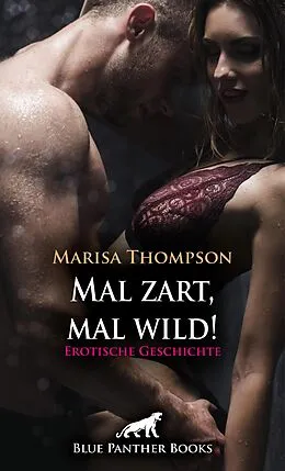 E-Book (epub) Mal zart, mal wild! Erotische Geschichte von Marisa Thompson