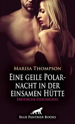 E-Book (epub) Eine geile Polarnacht in der einsamen Hütte | Erotische Geschichte von Marisa Thompson