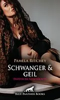 E-Book (pdf) Schwanger und geil | Erotische Geschichte von Pamela Ritchey