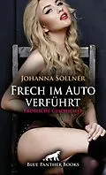 E-Book (pdf) Frech im Auto verführt | Erotische Geschichte von Johanna Söllner