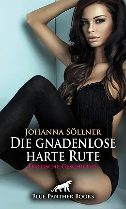 E-Book (pdf) Die gnadenlose harte Rute | Erotische Geschichte von Johanna Söllner
