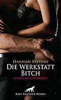 E-Book (pdf) Die Werkstatt Bitch | Erotische Geschichte von Hannah Stevens
