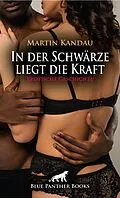 E-Book (pdf) In der Schwärze liegt die Kraft | Erotische Geschichte von Martin Kandau