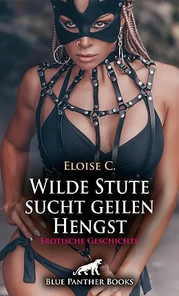 E-Book (epub) Wilde Stute sucht geilen Hengst | Erotische Geschichte von Eloise C.