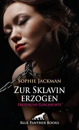 E-Book (epub) Zur Sklavin erzogen | Erotische SM-Geschichte von Sophie Jackman