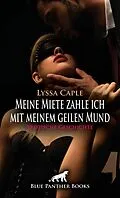 E-Book (epub) Meine Miete zahle ich mit meinem geilen Mund | Erotische Geschichte von Lyssa Caple