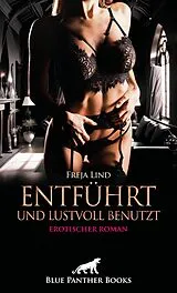E-Book (epub) Entführt und Lustvoll benutzt | Erotischer Roman von Freja Lind