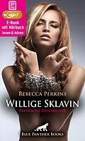 E-Book (epub) Willige Sklavin | Erotik Audio Story | Erotisches Hörbuch von Rebecca Perkins