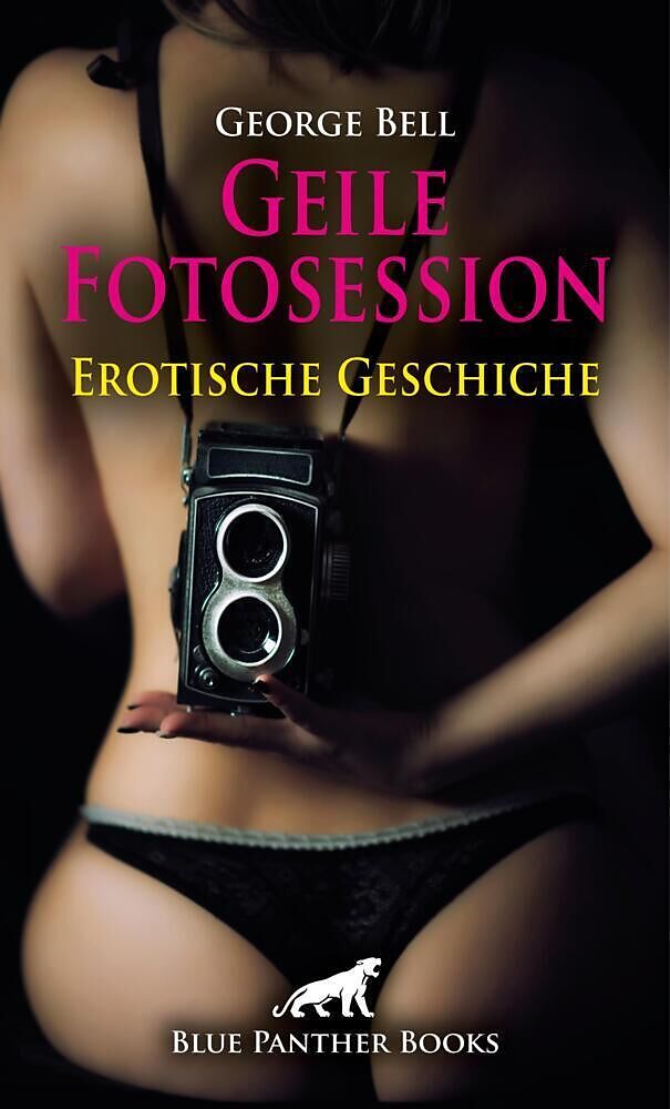 Geile Fotosession | Erotische Geschichte + 3 weitere Geschichten