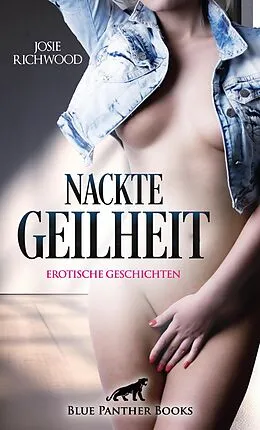 E-Book (pdf) Nackte Geilheit | Erotische Geschichten von Josie Richwood