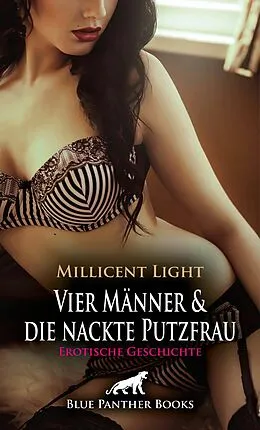 E-Book (epub) Vier Männer und die nackte Putzfrau | Erotische Geschichte von Millicent Light