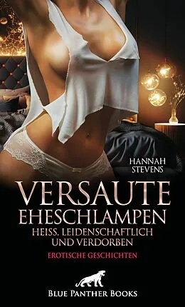 E-Book (epub) Versaute Eheschlampen - heiß, leidenschaftlich und verdorben | 8 geile erotische Geschichten von Hannah Stevens