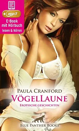 E-Book (epub) VögelLaune | 16 geile erotische Geschichten | Erotik Audio Story | Erotisches Hörbuch von Paula Cranford