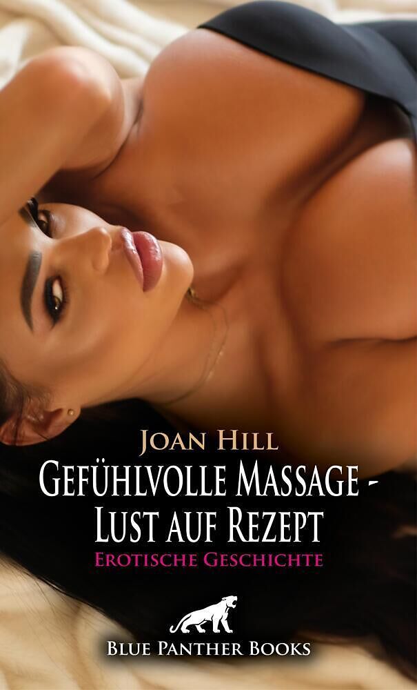 Gefühlvolle Massage - Lust auf Rezept | Erotische Geschichte + 3 weitere Geschichten