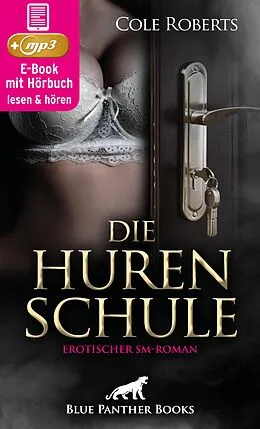 E-Book (epub) Die HurenSchule | Erotik SM-Audio Story | Erotisches SM-Hörbuch von Cole Roberts