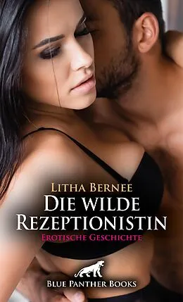 E-Book (pdf) Die wilde Rezeptionistin | Erotische Geschichte von Litha Bernee