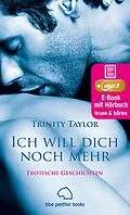 E-Book (epub) Ich will dich noch mehr | Erotische Geschichten | Erotik Audio Story | Erotisches Hörbuch von Trinity Taylor