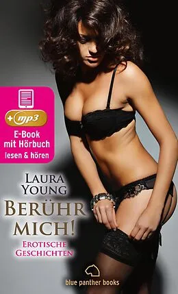 E-Book (epub) Berühr mich! Erotische Geschichten | Erotik Audio Story | Erotisches Hörbuch von Laura Young