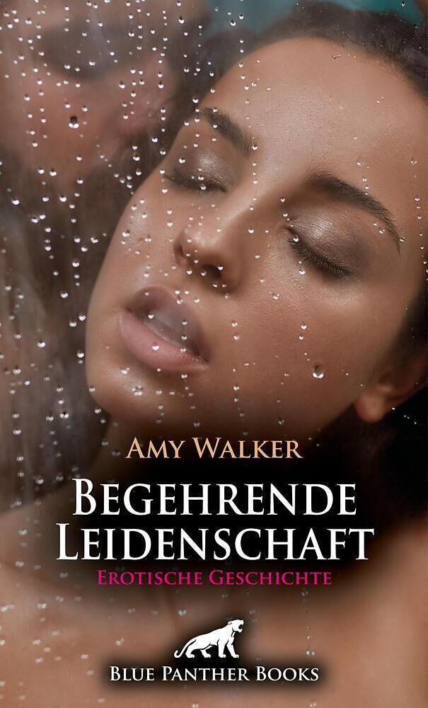 Begehrende Leidenschaft | Erotische Geschichte + 3 weitere Geschichten