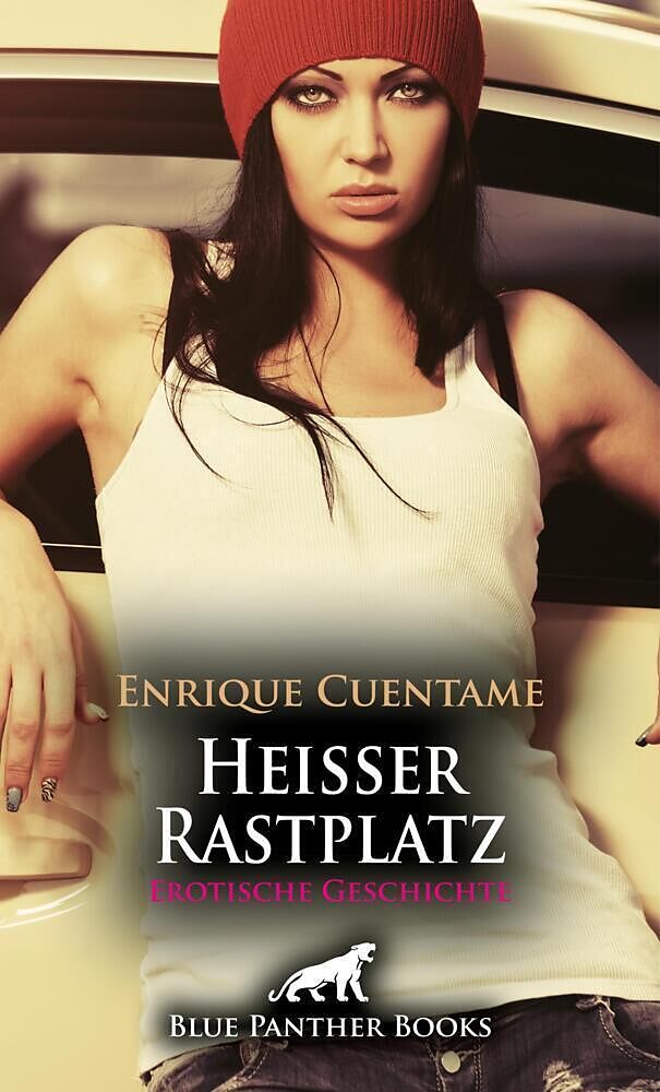 Heißer Rastplatz | Erotische Geschichte + 3 weitere Geschichten