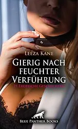 E-Book (pdf) Gierig nach feuchter Verführung | 21 Erotische Geschichten von Leeza Kane, Victoria Graham, Keira Saunders