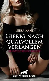 E-Book (epub) Gierig nach qualvollem Verlangen | 20 Erotische Geschichten von Leeza Kane, Victoria Graham, Keira Saunders