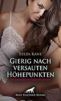 E-Book (epub) Gierig nach versauten Höhepunkten | 20 Erotische Geschichten von Leeza Kane, Mary Chapman, Victoria Graham