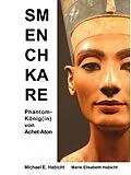 E-Book (epub) Semenchkare. Phantom-König(in) von Achet-Aton von Michael E. Habicht