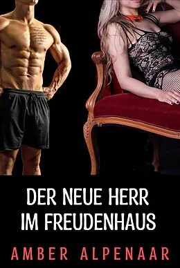 E-Book (epub) Der neue Herr im Freudenhaus von Amber Alpenaar