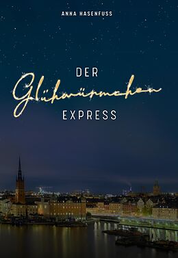 E-Book (epub) Der Glühwürmchenexpress von Anna Hasenfuss