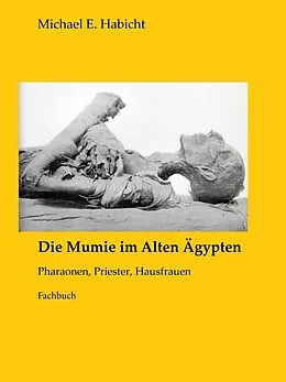 E-Book (epub) Die Mumie im Alten Ägypten von Michael E. Habicht
