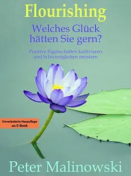 E-Book (epub) Flourishing: Welches Glück hätten Sie gern? von Peter Malinowski