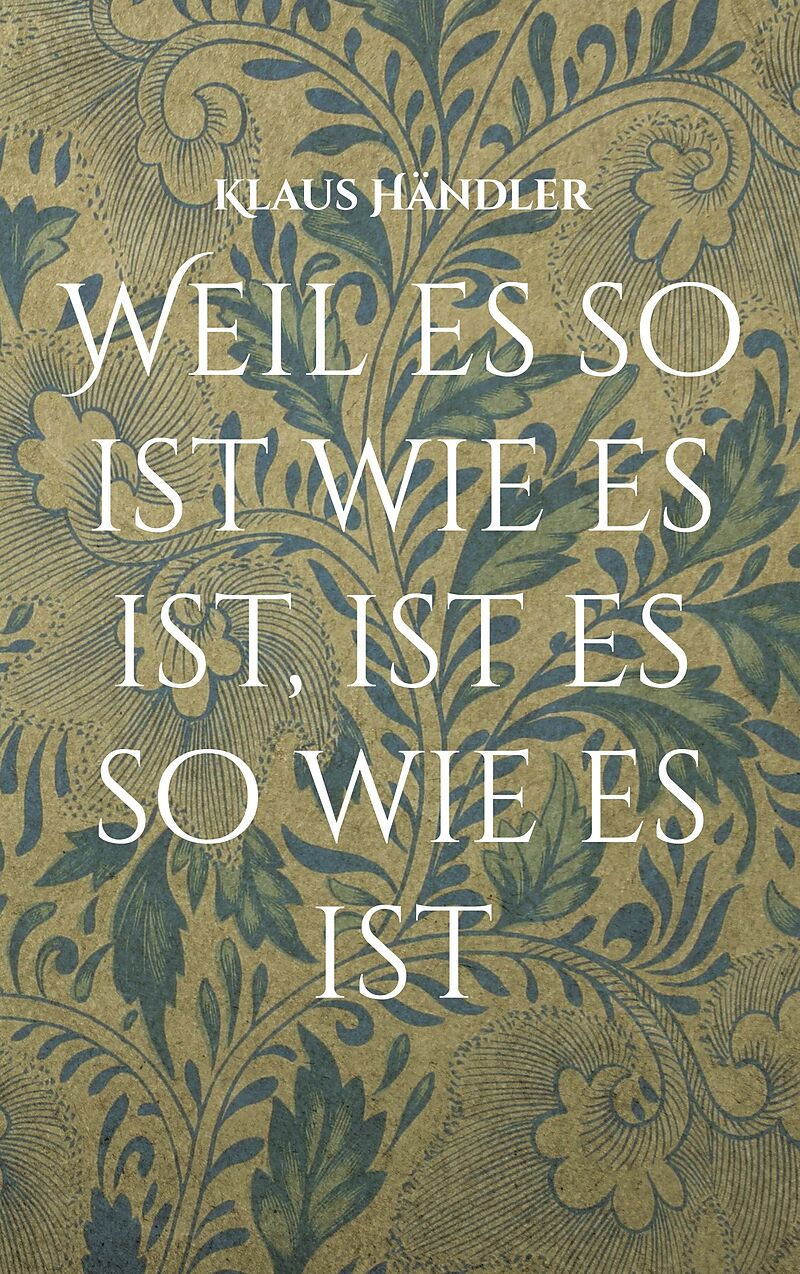 Weil es so ist wie es ist, ist es so wie es ist