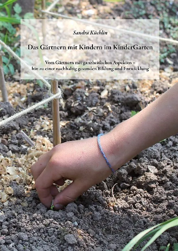 Das Gärtnern mit Kindern im KinderGarten