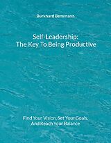 Couverture cartonnée Self-Leadership - The Key To Being Productive de Burkhard Bensmann