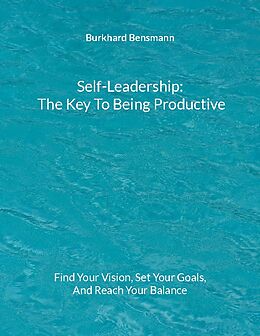 Couverture cartonnée Self-Leadership - The Key To Being Productive de Burkhard Bensmann