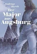 E-Book (epub) Der Major aus Augsburg von Andreas Herch