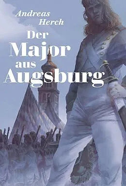 E-Book (epub) Der Major aus Augsburg von Andreas Herch