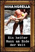 E-Book (epub) Ein heißer Mann am Ende der Welt von Nina Norella