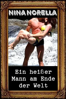 E-Book (epub) Ein heißer Mann am Ende der Welt von Nina Norella