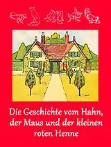E-Book (epub) Die Geschichte vom Hahn, der Maus und der kleinen roten Henne von 